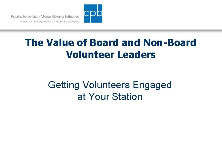 The Value of Board and Non-Board Volunteer Leaders Getting Volunteers Engaged at Your Station