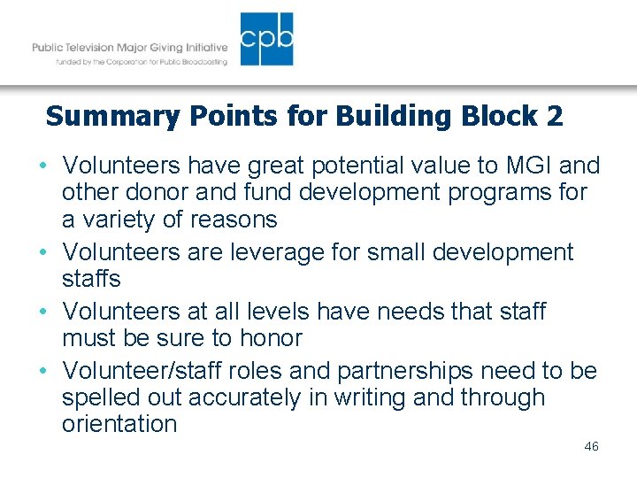 Summary Points for Building Block 2 • Volunteers have great potential value to MGI