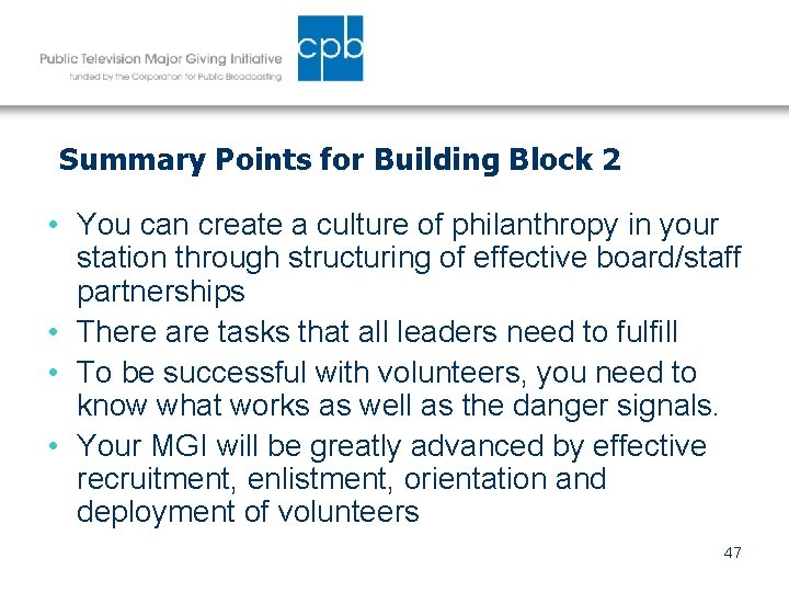 Summary Points for Building Block 2 • You can create a culture of philanthropy