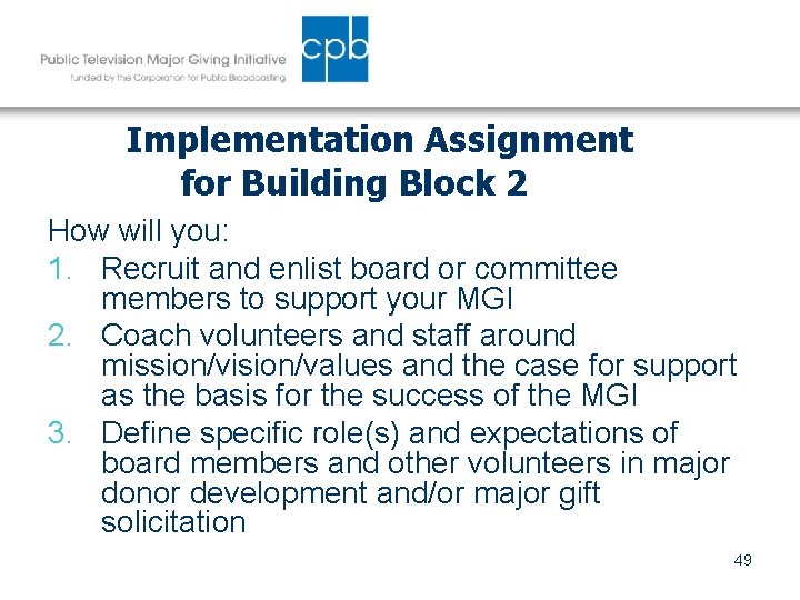 Implementation Assignment for Building Block 2 How will you: 1. Recruit and enlist board