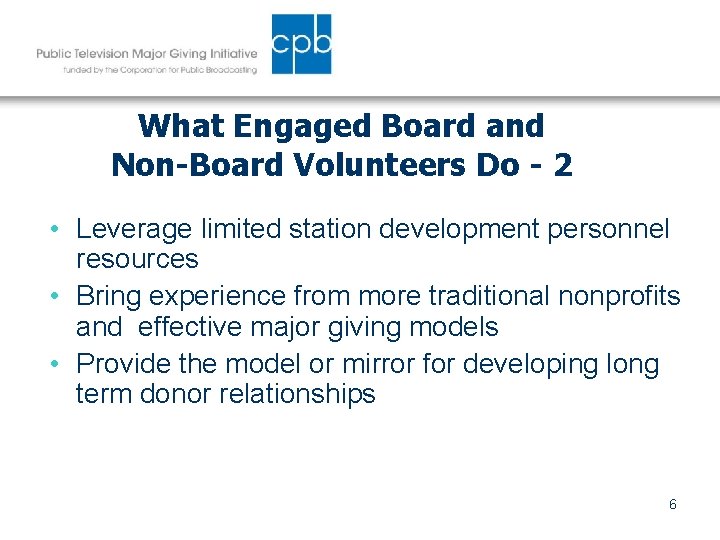 What Engaged Board and Non-Board Volunteers Do - 2 • Leverage limited station development