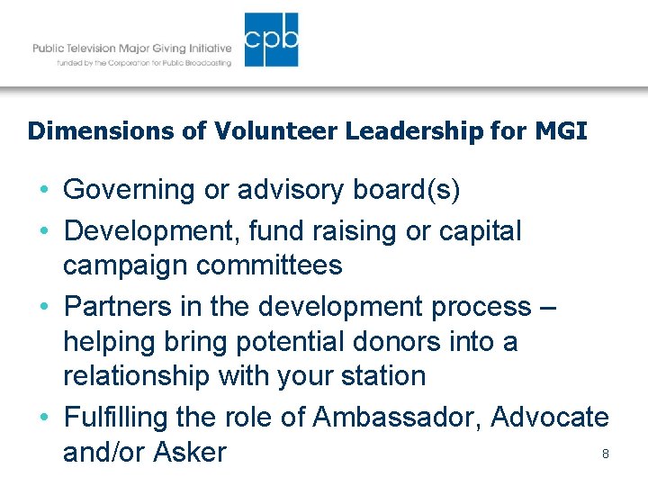 Dimensions of Volunteer Leadership for MGI • Governing or advisory board(s) • Development, fund