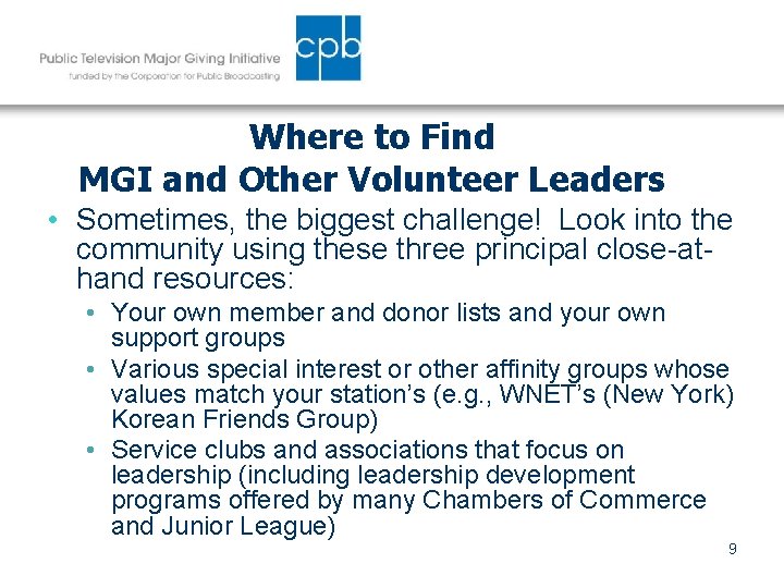 Where to Find MGI and Other Volunteer Leaders • Sometimes, the biggest challenge! Look