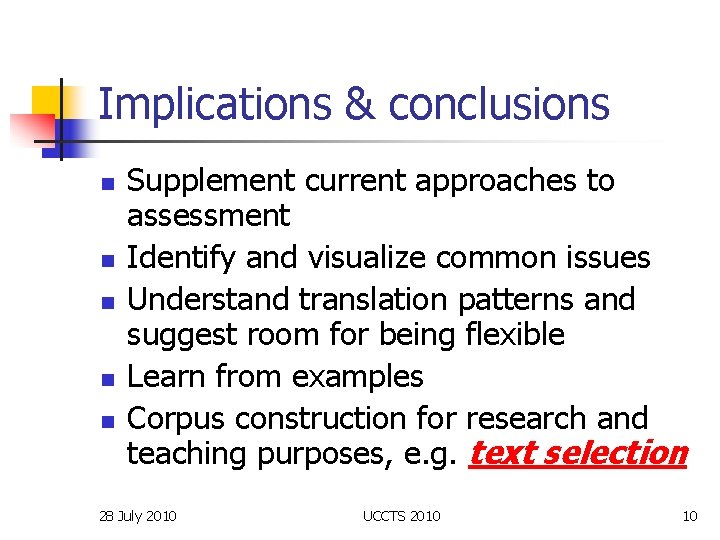 Implications & conclusions n n n Supplement current approaches to assessment Identify and visualize
