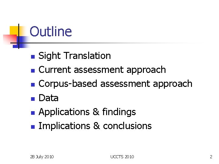 Outline n n n Sight Translation Current assessment approach Corpus-based assessment approach Data Applications