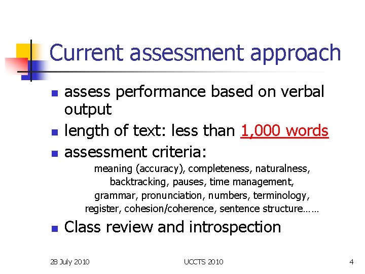 Current assessment approach n n n assess performance based on verbal output length of