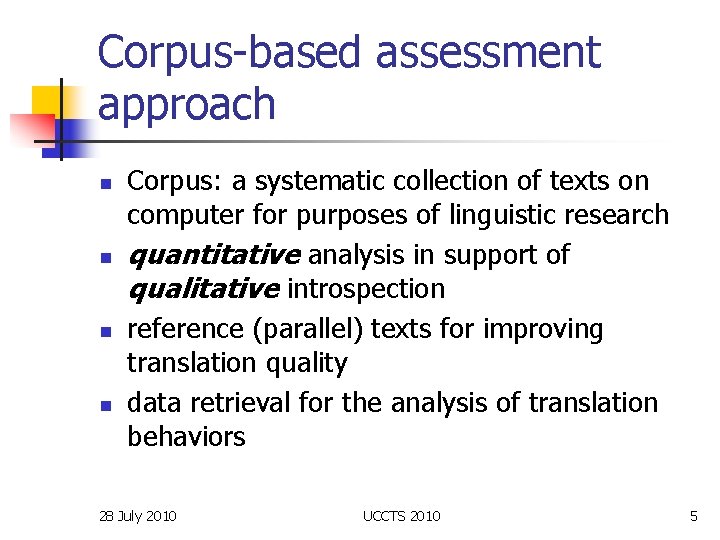 Corpus-based assessment approach n n Corpus: a systematic collection of texts on computer for