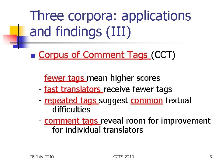 Three corpora: applications and findings (III) n Corpus of Comment Tags (CCT) - fewer