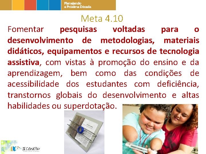 Meta 4. 10 Fomentar pesquisas voltadas para o desenvolvimento de metodologias, materiais didáticos, equipamentos