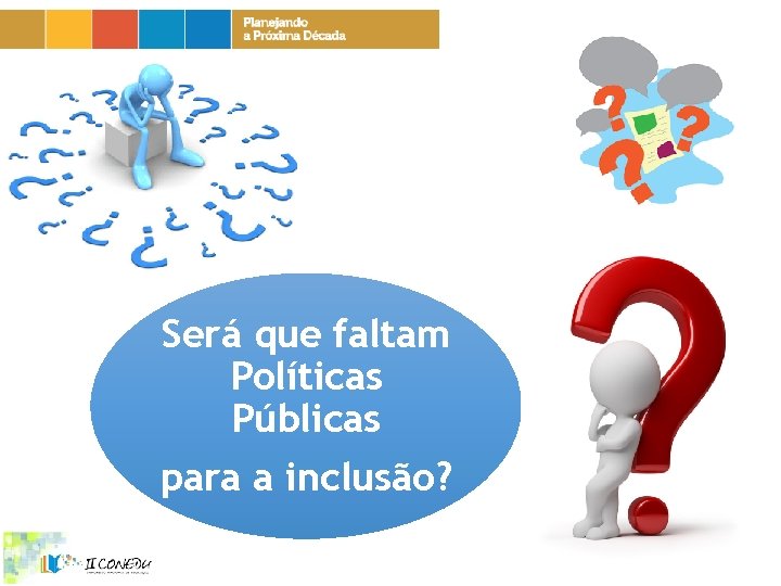 Será que faltam Políticas Públicas para a inclusão? 