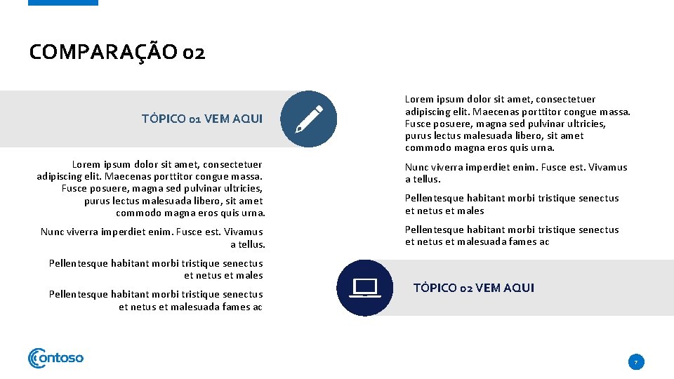 COMPARAÇÃO 02 TÓPICO 01 VEM AQUI Lorem ipsum dolor sit amet, consectetuer adipiscing elit.