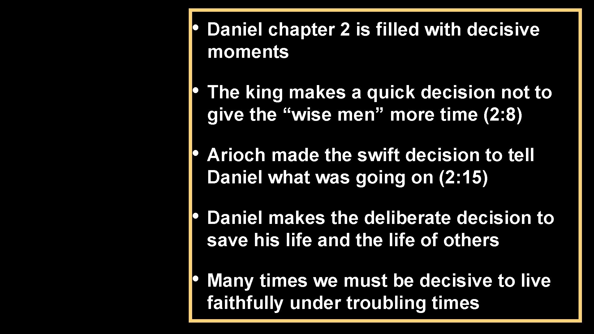  • Daniel chapter 2 is filled with decisive moments • The king makes