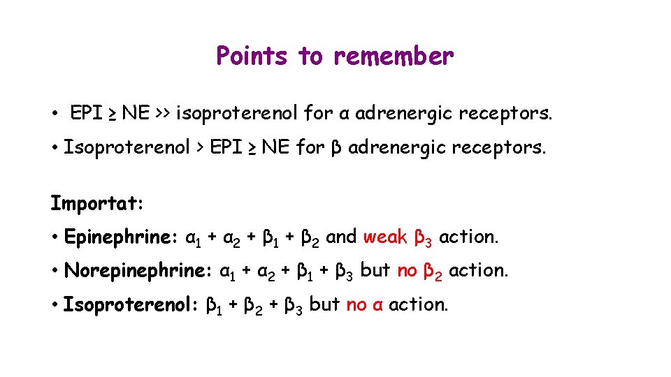 Points to remember • EPI ≥ NE >> isoproterenol for α adrenergic receptors. •