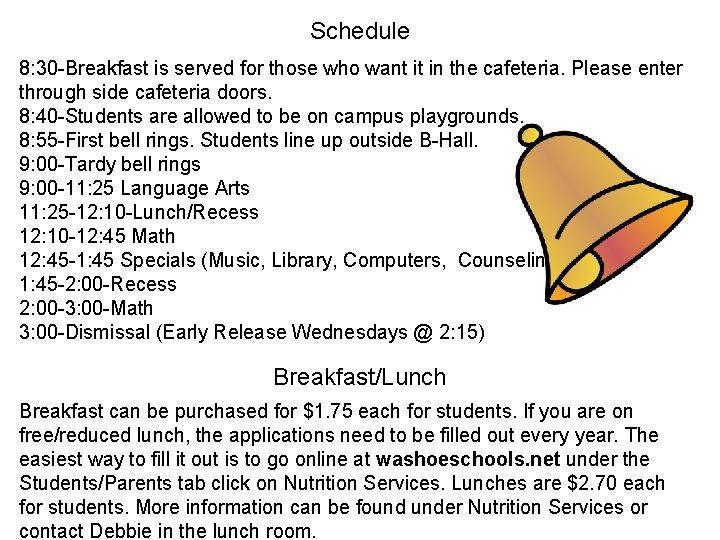 Schedule 8: 30 -Breakfast is served for those who want it in the cafeteria.