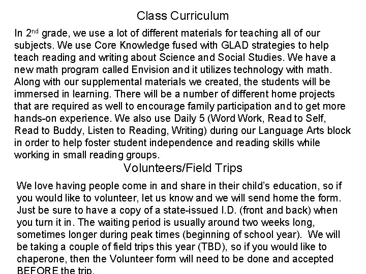 Class Curriculum In 2 nd grade, we use a lot of different materials for