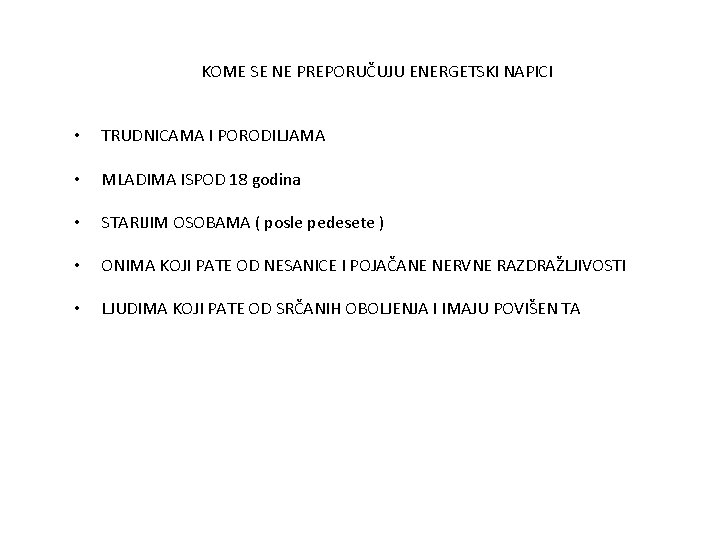 KOME SE NE PREPORUČUJU ENERGETSKI NAPICI • TRUDNICAMA I PORODILJAMA • MLADIMA ISPOD 18