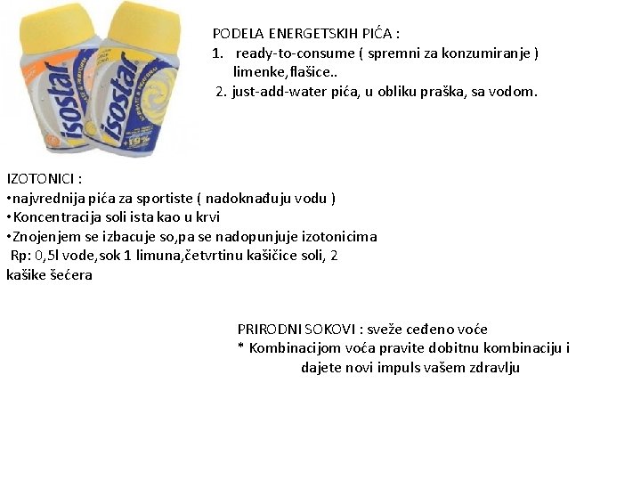 PODELA ENERGETSKIH PIĆA : 1. ready-to-consume ( spremni za konzumiranje ) limenke, flašice. .