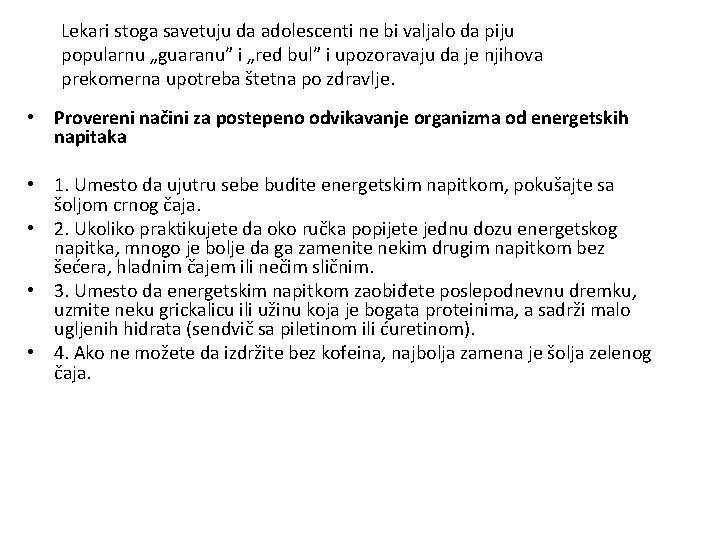 Lekari stoga savetuju da adolescenti ne bi valjalo da piju popularnu „guaranu” i „red