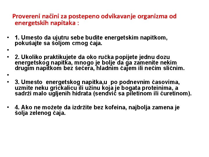 Provereni načini za postepeno odvikavanje organizma od energetskih napitaka : • 1. Umesto da