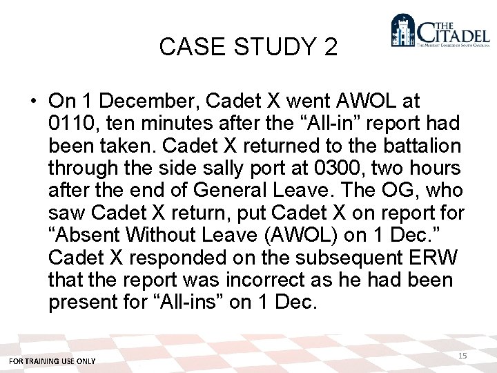 CASE STUDY 2 • On 1 December, Cadet X went AWOL at 0110, ten