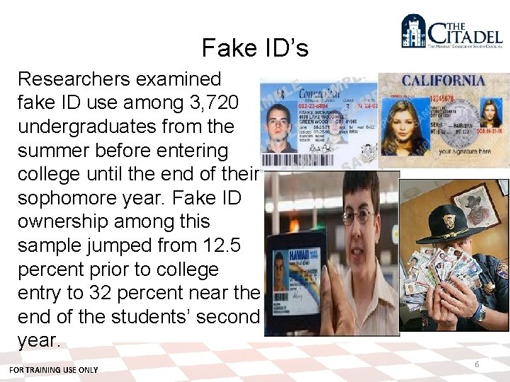 Fake ID’s Researchers examined fake ID use among 3, 720 undergraduates from the summer