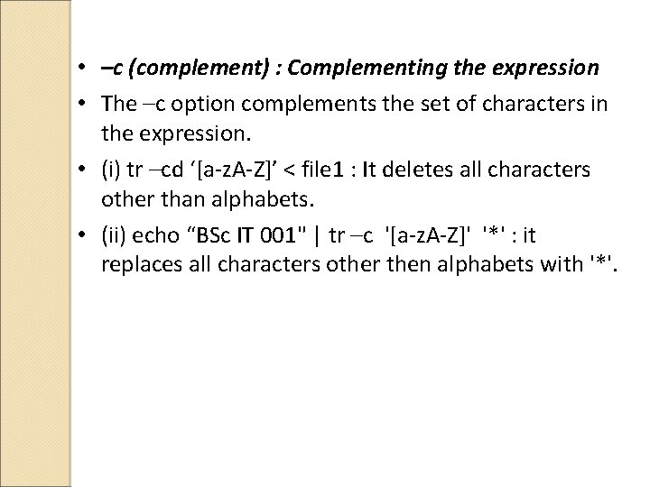  • –c (complement) : Complementing the expression • The –c option complements the