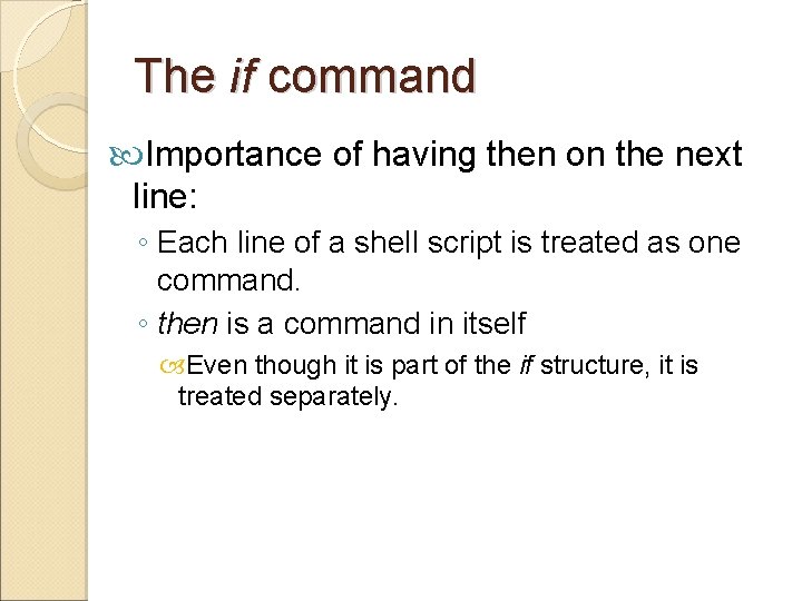 The if command Importance of having then on the next line: ◦ Each line