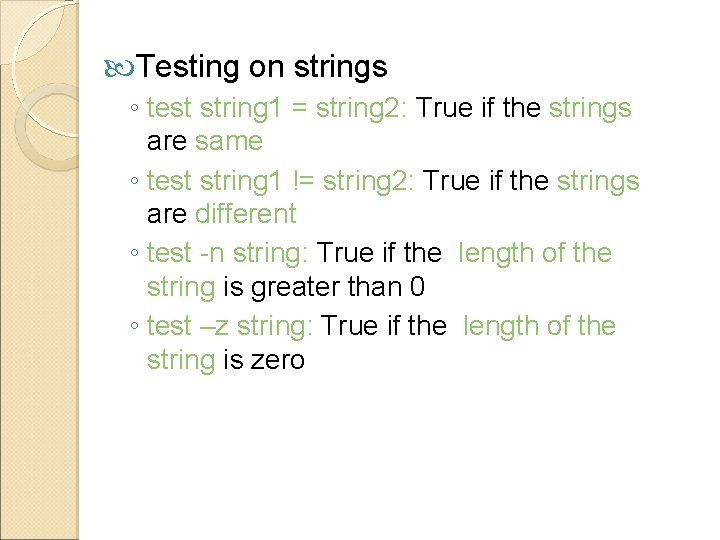  Testing on strings ◦ test string 1 = string 2: True if the