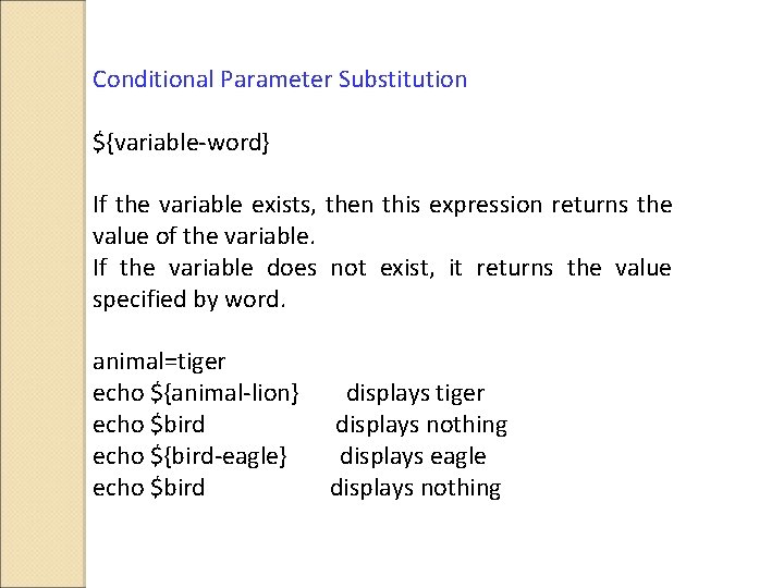 Conditional Parameter Substitution ${variable-word} If the variable exists, then this expression returns the value