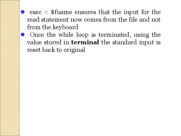  exec < $fname ensures that the input for the read statement now comes