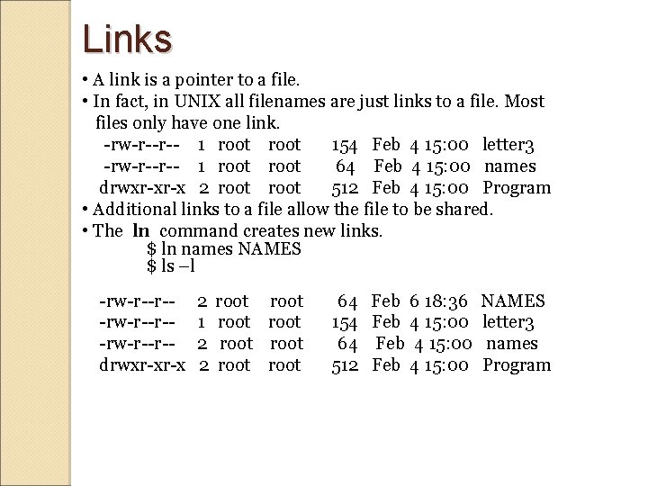 Links • A link is a pointer to a file. • In fact, in