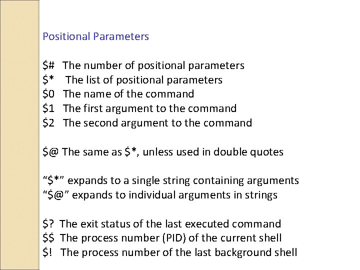 Positional Parameters $# The number of positional parameters $* The list of positional parameters