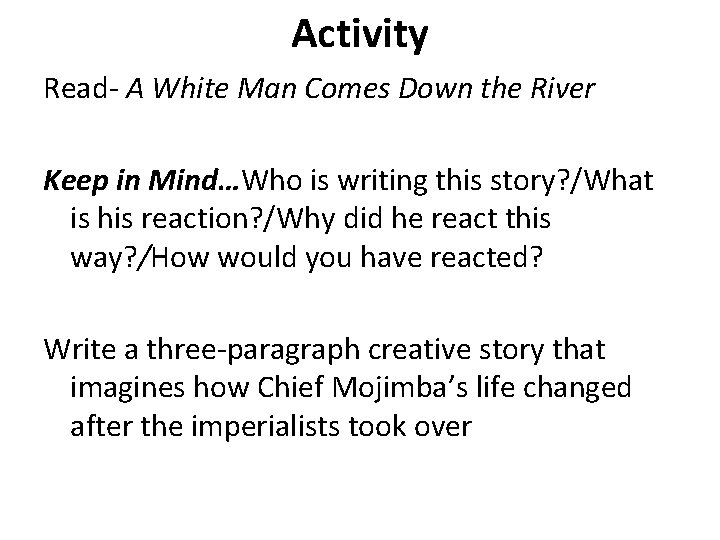 Activity Read- A White Man Comes Down the River Keep in Mind…Who is writing