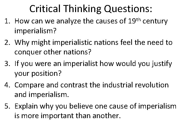 Critical Thinking Questions: 1. How can we analyze the causes of 19 th century