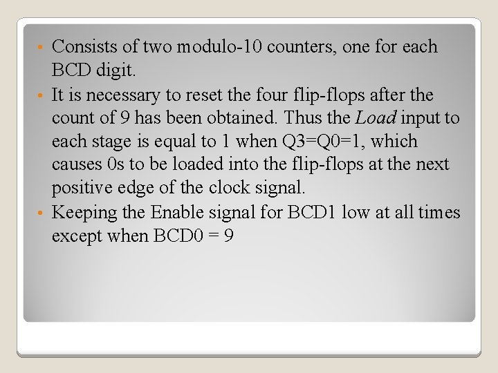 Consists of two modulo-10 counters, one for each BCD digit. • It is necessary