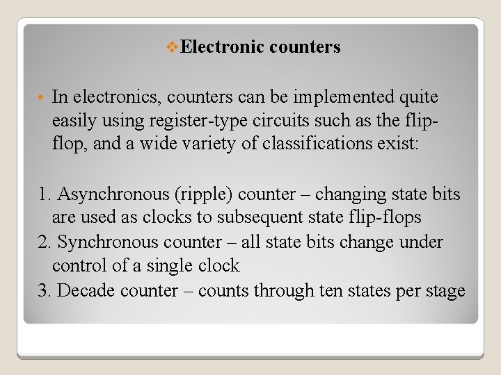 v. Electronic • counters In electronics, counters can be implemented quite easily using register-type