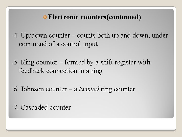 v. Electronic counters(continued) 4. Up/down counter – counts both up and down, under command