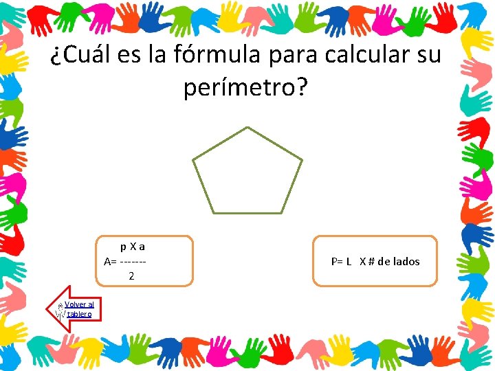 ¿Cuál es la fórmula para calcular su perímetro? p X a A= ------ 2