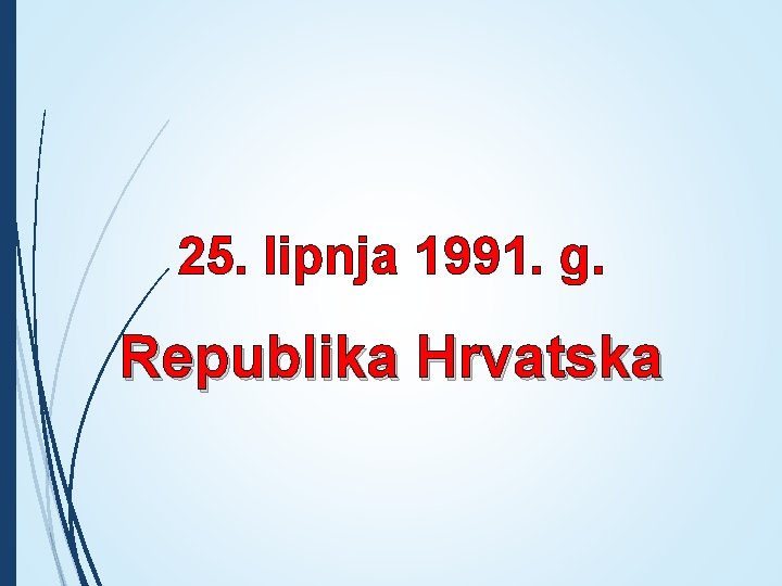 25. lipnja 1991. g. Republika Hrvatska 