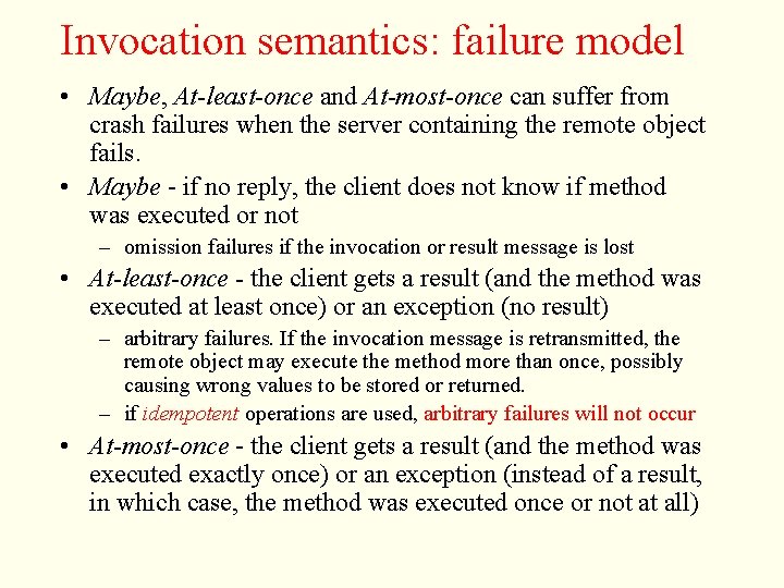 Invocation semantics: failure model • Maybe, At-least-once and At-most-once can suffer from crash failures