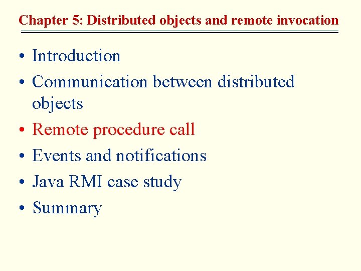 Chapter 5: Distributed objects and remote invocation • Introduction • Communication between distributed objects Chapter 5: Distributed objects and remote invocation • Introduction • Communication between distributed objects