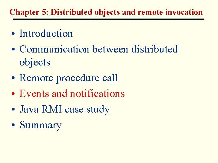 Chapter 5: Distributed objects and remote invocation • Introduction • Communication between distributed objects Chapter 5: Distributed objects and remote invocation • Introduction • Communication between distributed objects