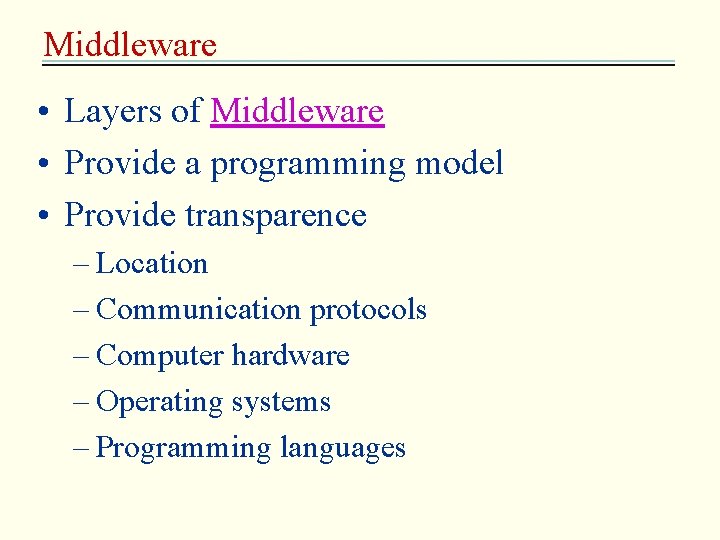 Middleware • Layers of Middleware • Provide a programming model • Provide transparence –