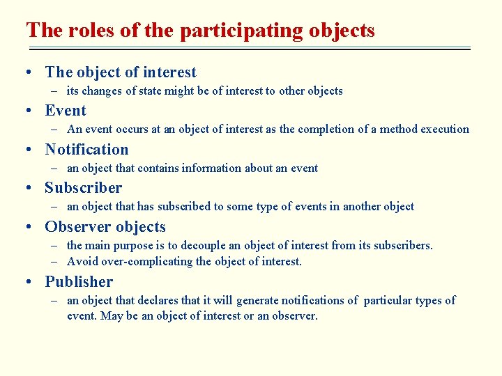 The roles of the participating objects • The object of interest – its changes