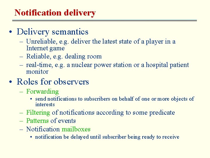 Notification delivery • Delivery semantics – Unreliable, e. g. deliver the latest state of