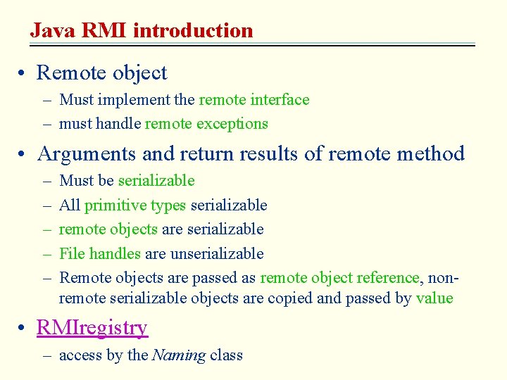 Java RMI introduction • Remote object – Must implement the remote interface – must