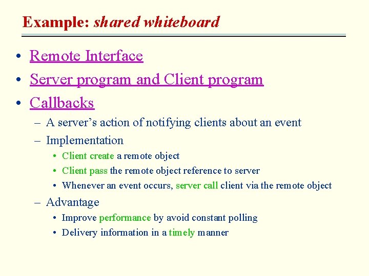 Example: shared whiteboard • Remote Interface • Server program and Client program • Callbacks