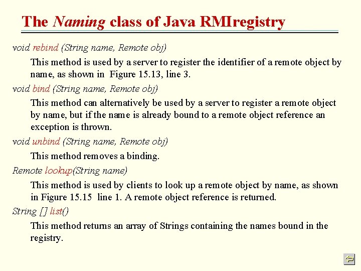 The Naming class of Java RMIregistry void rebind (String name, Remote obj) This method The Naming class of Java RMIregistry void rebind (String name, Remote obj) This method