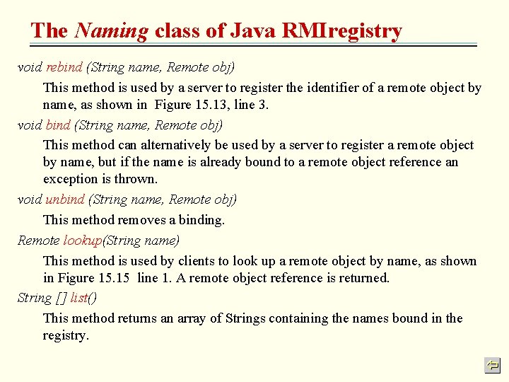 The Naming class of Java RMIregistry void rebind (String name, Remote obj) This method