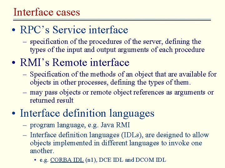 Interface cases • RPC’s Service interface – specification of the procedures of the server,